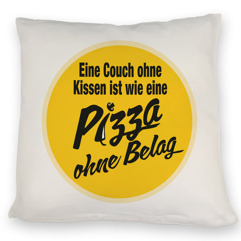 Pizza Kissen mit Spruch Eine Couch ohne Kissen ist wie eine Pizza ohne Belag
