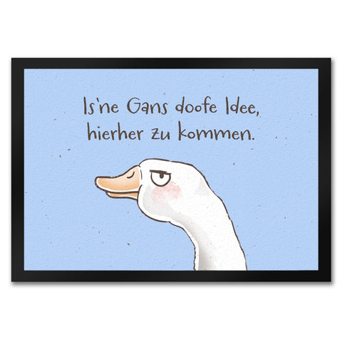 Gilbert die Gans Fußmatte in 35x50 cm mit Spruch Is ne Gans doofe Idee hierher zu kommen