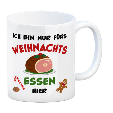 Weihnachtsessen Kaffeebecher mit Spruch Ich bin nur fürs Essen hier