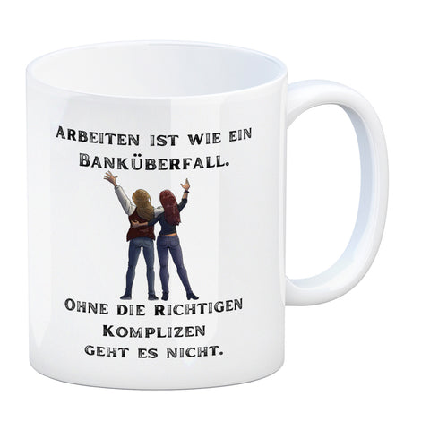 Kollegen und Komplizen Kaffeebecher mit Spruch Arbeit ist wie ein Banküberfall