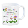 Danke dass du mir beim Wachsen geholfen hast Kaffeebecher