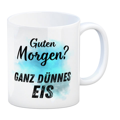 Morgenmuffel Kaffeebecher mit Spruch Guten Morgen Ganz dünnes Eis