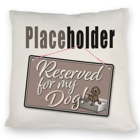 Reserved for my Dog! Placeholder Kissen für den Hund