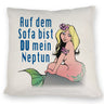 Meerjungfrau Kissen mit Spruch Auf dem Sofa bist du mein Neptun