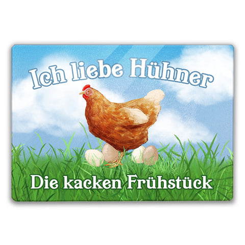 Ich liebe Hühner Schneidebrett aus Glas mit Spruch Die kacken Frühstück