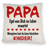 Papa wenigstens hast du keine hässlichen Kinder Kissen