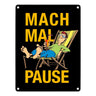 Mach mal Pause Metallschild in 15x20 cm mit Spruch