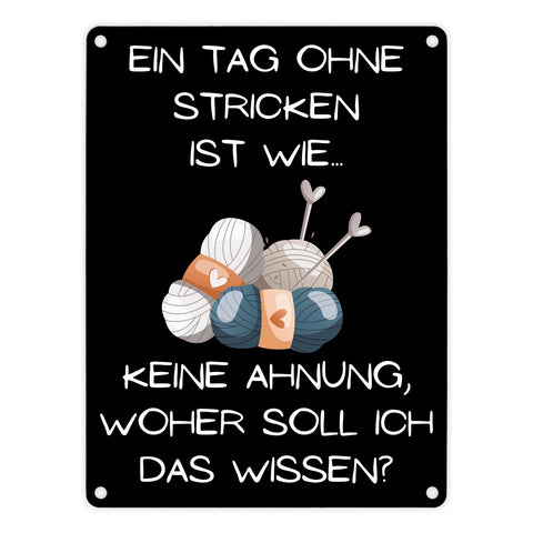 Einen Tag ohne Stricken Metallschild in 15x20 cm mit Spruch