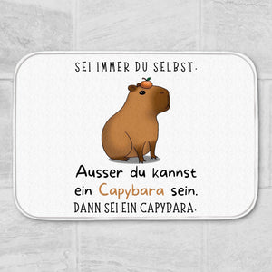 Sei immer du selbst - ausser du kannst ein Capybara sein Badematte