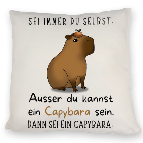 Sei immer du selbst - ausser du kannst ein Capybara sein Kissen