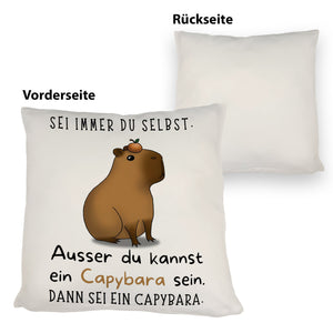 Sei immer du selbst - ausser du kannst ein Capybara sein Kissen