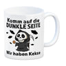 Komm auf die dunkle Seite Kaffeebecher mit Spruch Wir haben Kekse