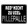 Pillepalle Metallschild in 15x20 cm mit Spruch Red nicht zu viel