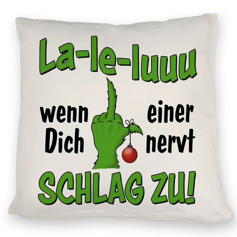 La-le-luuu Kissen mit Spruch Wenn Dich einer nervt schlag zu