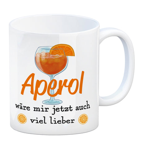 Cocktail Kaffeebecher mit Spruch Aperol wäre mir jetzt auch viel lieber