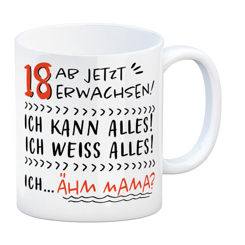 18. Geburtstag Kaffeebecher mit Spruch Ich kann alles - ähm Mama?