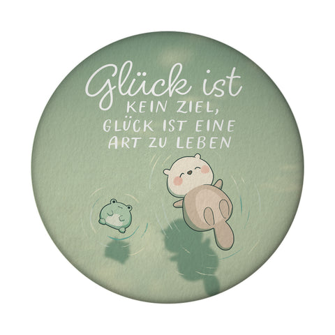 Otter und Frosch Magnet rund rund mit Spruch Glück ist Lebensart kein Ziel