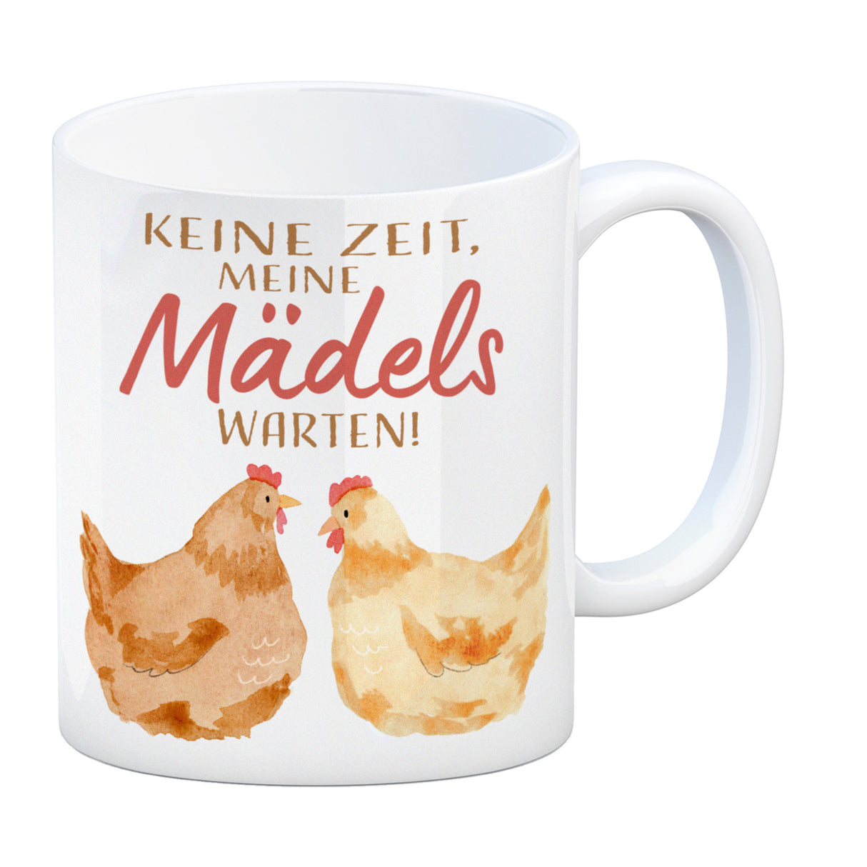 Huhn Kaffeebecher mit Spruch Keine Zeit meine Mädels warten