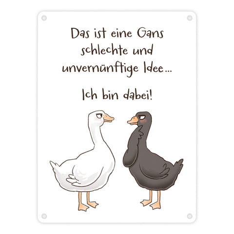 Gilbert die Gans Metallschild in 15x20 cm mit Spruch Schlechte Idee - Bin dabei