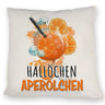 Cocktail Kissen mit Spruch Hallöchen Aperölchen