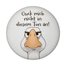 Gilbert die Gans Magnet rund rund mit Spruch Guck mich nicht in diesem Ton an