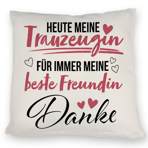 Trauzeugin Kissen mit Spruch heute Trauzeugin - ewig beste Freundin