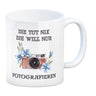 Fotografieren Kaffeebecher mit Spruch Die tut nix die will nur Fotografieren