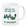 Wandern Kaffeebecher mit Spruch Der tut nix der will nur wandern