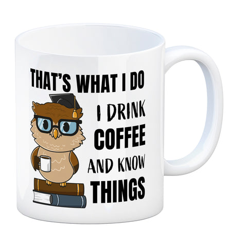 Eule Kaffeebecher mit Spruch I drink coffee and know things