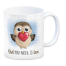 Eule Kaffeebecher mit Spruch Owl You need is love