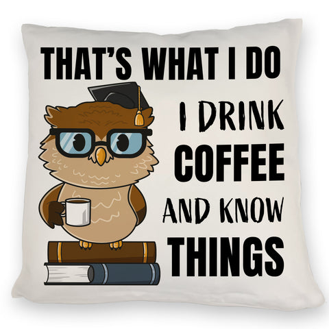 Eule Kissen mit Spruch I drink coffee and know things