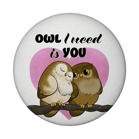Eulenpaar Magnet rund rund mit Spruch Owl I need is you