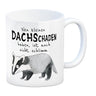 Dachs Kaffeebecher mit Spruch Kleiner Dachschaden nicht schlimm