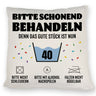 Bitte schonend behandeln - 40. Geburtstag Kissen