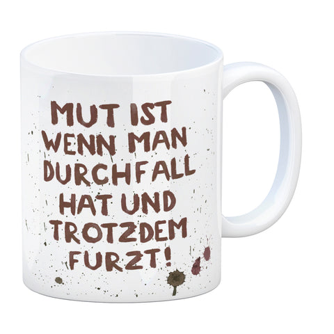 Mut ist wenn man Durchfall hat und trotzdem furzt Kaffeebecher